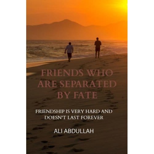 Friends Who Are Separated By Fate - Ali Abdullah