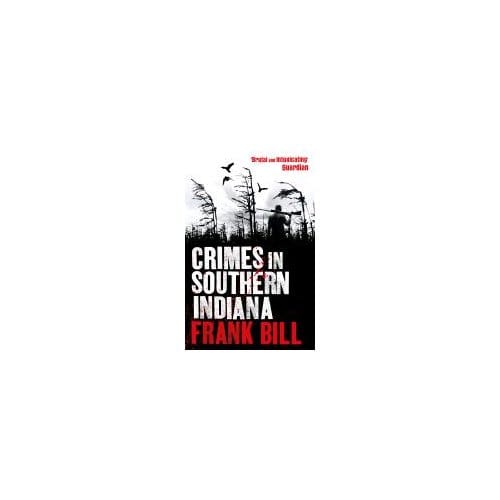 Crimes In Southern Indiana - Frank Bill