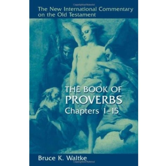 Book Of Proverbs - The New International Commentary On The Old Testament - Bruce K. Waltke