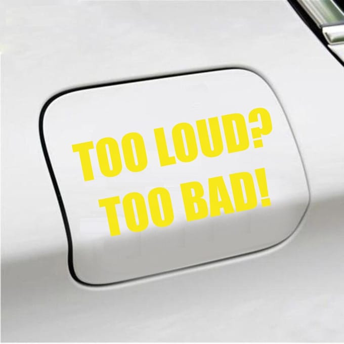 Bumpersticker - Too Loud Too Bad - 7,3 X 14,8 - Geel