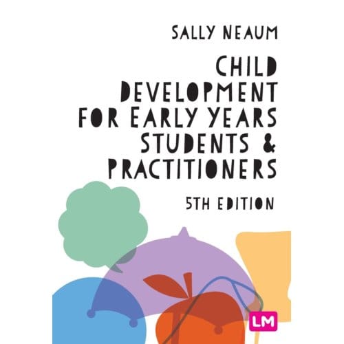 Child Development For Early Years Students And Practitioners - Neaum