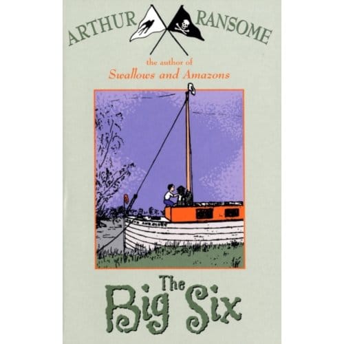 The Big Six - Swallows And Amazons - Arthur Ransome