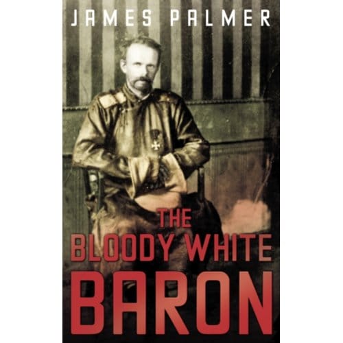 The Bloody White Baron - James Palmer