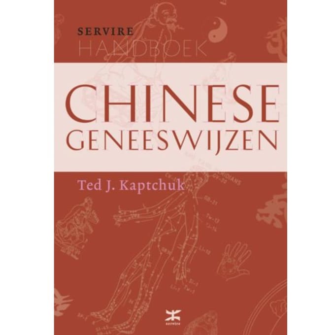 Handboek Chinese Geneeswijzen - Servire-Handboeken - Ted J. Kaptchuk