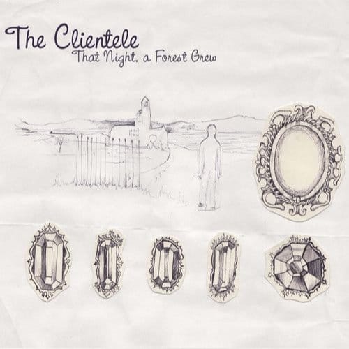 That Night A Forest Grew - Clientele