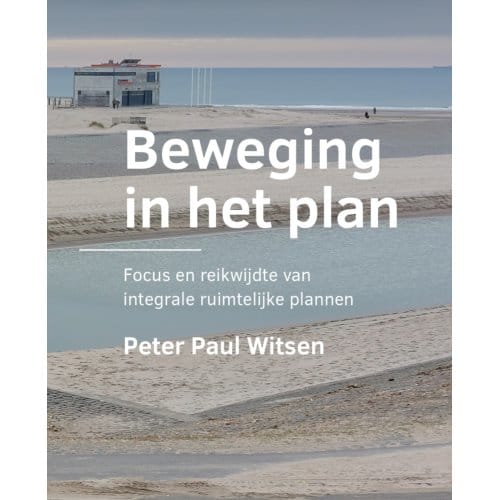 Beweging In Het Plan - A+Be Architecture And The Built Environment - Peter Paul Witsen