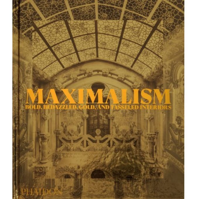 Maximalism - Phaidon Editors
