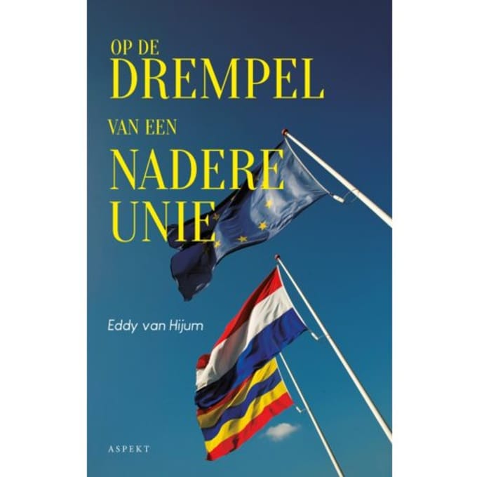Op De Drempel Van Een Nadere Unie - Eddy van Hijum