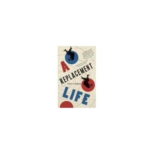 A Replacement Life - Boris Fishman