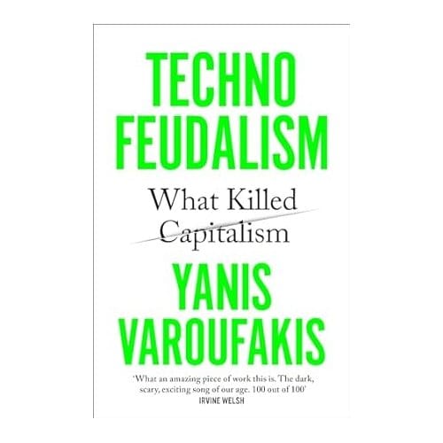 Technofeudalism - Yanis Varoufakis