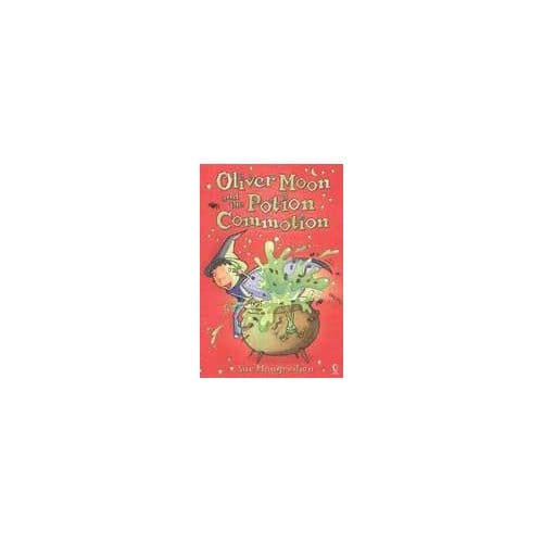 Oliver Moon And The Potion Commotion - Sue Mongredien