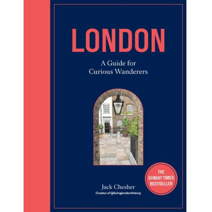 London: A Guide For Curious Wanderers - Jack Chesher