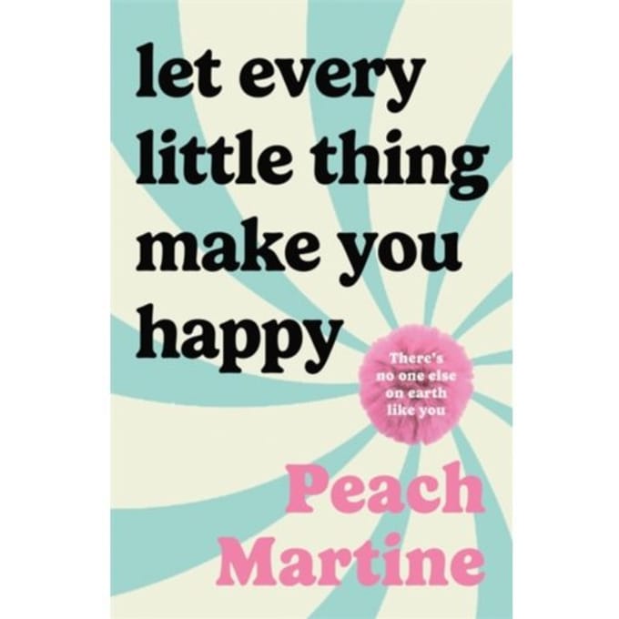Let Every Little Thing Make You Happy - Peach Martine