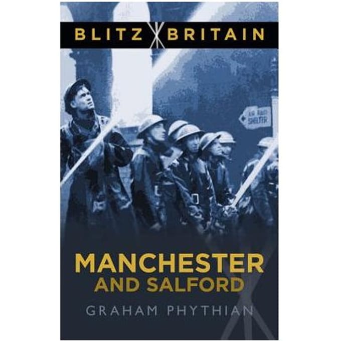 Blitz Britain: Manchester And Salfo - Graham Phythian