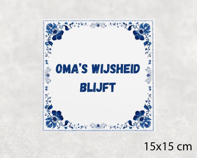Spreuk tegel 15x15 cm Oma’s wijsheid blijft
