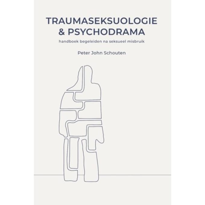 Traumaseksuologie En Psychodrama - Peter John Schouten