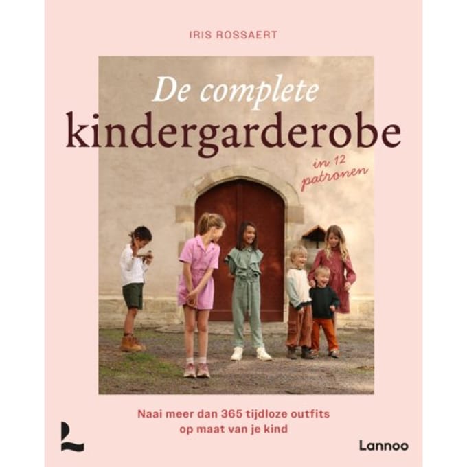 De Complete Kindergarderobe In 12 Patronen - Iris Rossaert