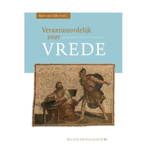 Verantwoordelijk Voor Vrede - Religie En Veiligheid - Bart van Dijk