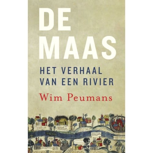 De Maas. Het Verhaal Van Een Rivier - Wim Peumans