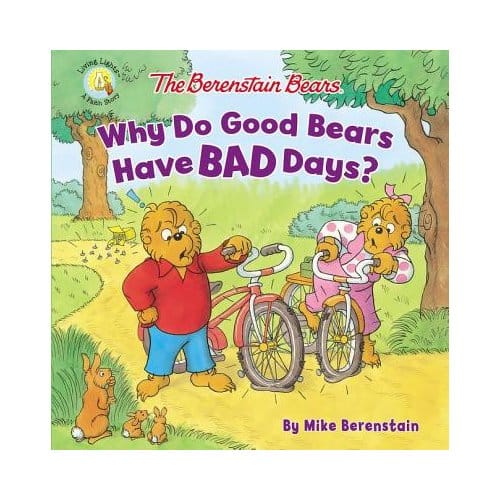 The Berenstain Bears Why Do Good Bears Have Bad Days? - Mike Berenstain