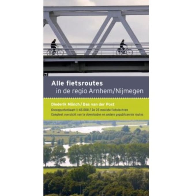Alle Fietsroutes In De Regio Arnhem-Nijmegen - Bas van der Post