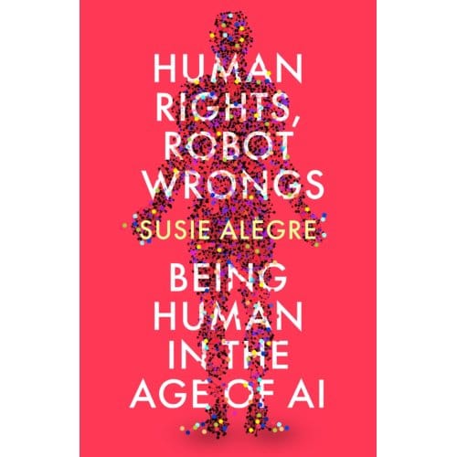Human Rights, Robot Wrongs - Susie Alegre