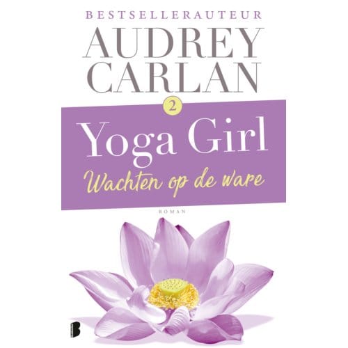 Wachten Op De Ware - Yoga Girl - Audrey Carlan