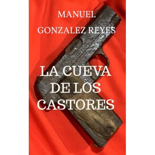 La Cueva De Los Castores - Manuel Gonzalez Reyes