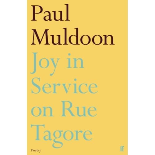 Joy In Service On Rue Tagore - Paul Muldoon