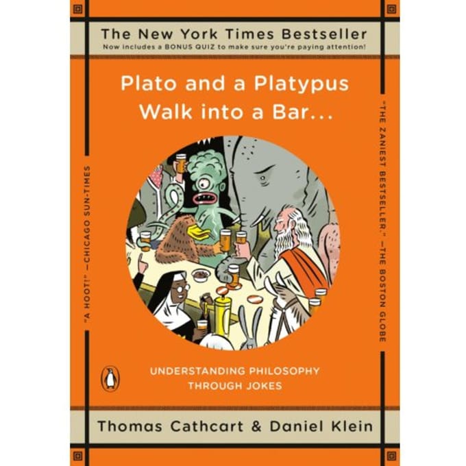 Plato And A Platypus Walk Into A Bar... - Thomas Cathcart