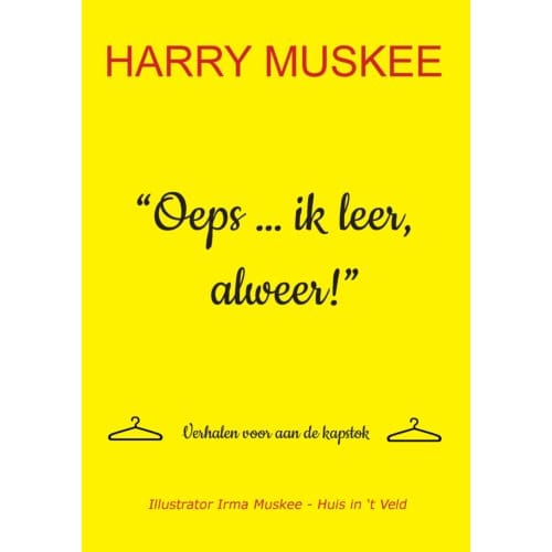 Oeps ... Ik Leer, Alweer! - Harry Muskee