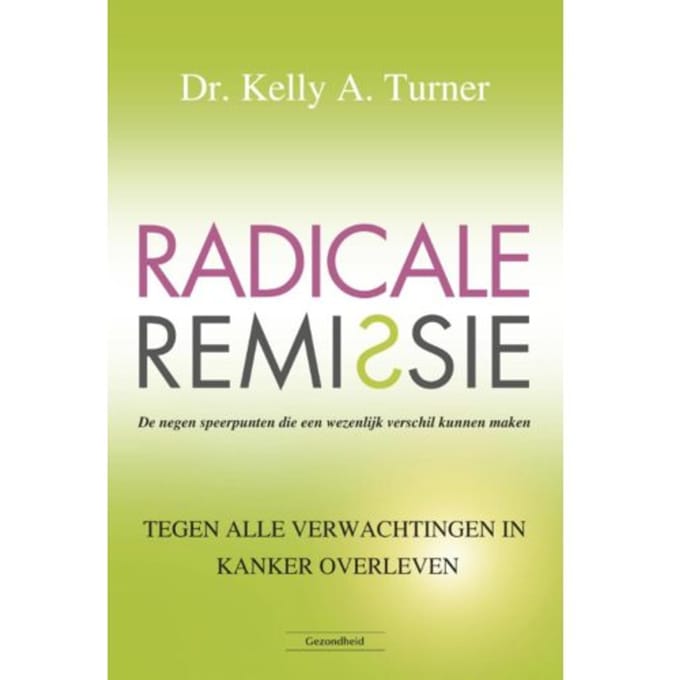 Radicale Remissie - Kelly A. Turner