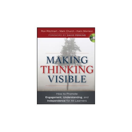 Making thinking visible : how to promote engagement, understanding, and independence for - Ron Ritchhart