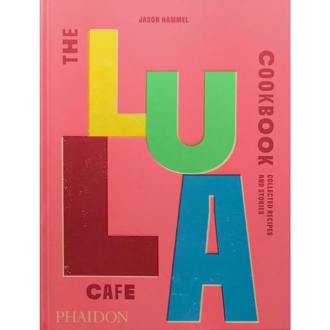 The Lula Cafe Cookbook - Jason Hammel