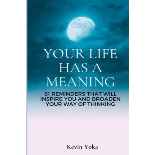 Your Life Has A Meaning - Kevin Yoka
