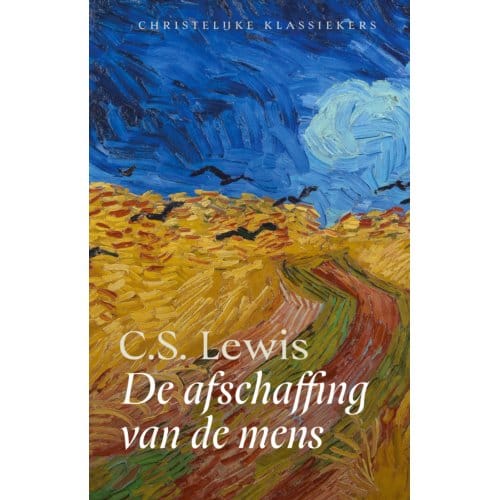 De Afschaffing Van De Mens - Christelijke Klassieker - C.S. Lewis