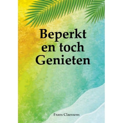 Beperkt En Toch Genieten - Frans Claessens