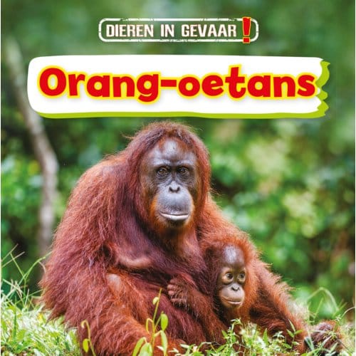 Orang-Oetans - Dieren In Gevaar! - Nancy Dickmann