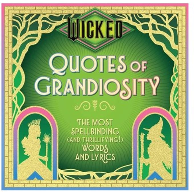 Wicked: Quotes Of Grandiosity - Wit & Wisdom - Insight Editions