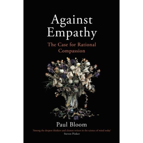 Against Empathy - paul bloom