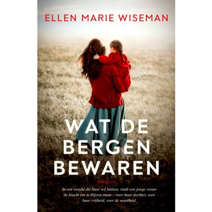 Wat De Bergen Bewaren - Ellen Marie Wiseman