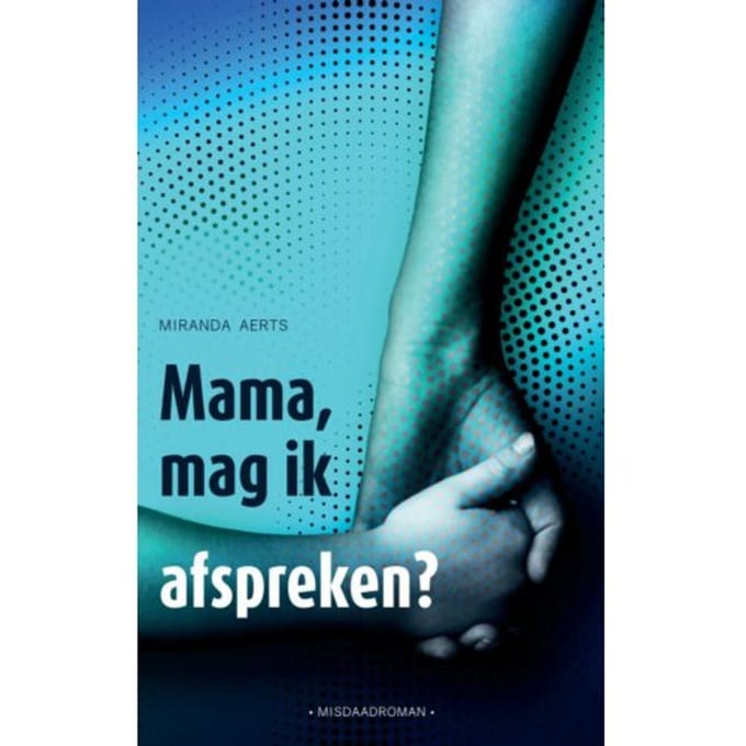 Mama, Mag Ik Afspreken? - Miranda Aerts