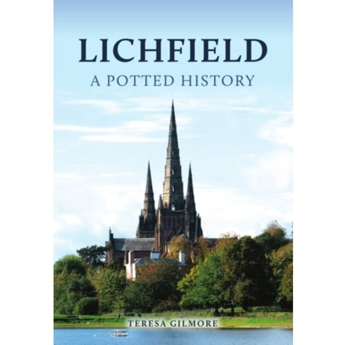 Lichfield: A Potted History - A Potted History - Gilmore, Teresa
