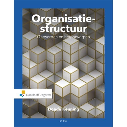 Organisatiestructuur: Ontwerpen En Herontwerpen - Doede Keuning