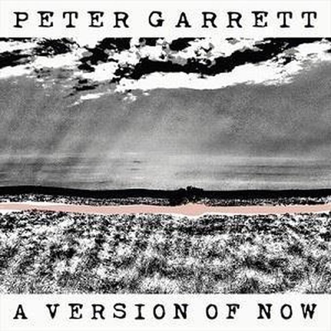 A Version Of Now - Peter Garrett