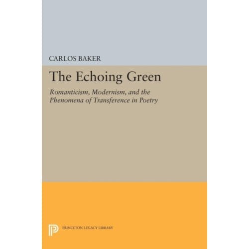 The Echoing Green - Princeton Legacy Library - Carlos Baker