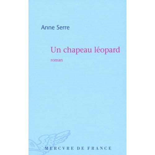 Un Chapeau Léopard - Anne Serre