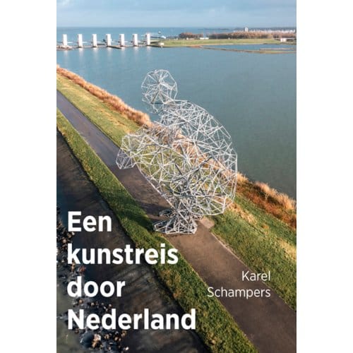 Een Kunstreis Door Nederland - Karel Schampers