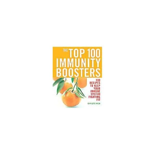 Top 100 Immunity Boosters - Haigh, Charlotte