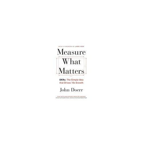 Measure What Matters - John Doerr